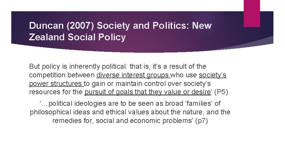 Duncan (2007) Society and Politics: New Zealand Social Policy But policy is inherently political: