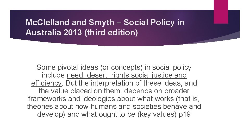 Mc. Clelland Smyth – Social Policy in Australia 2013 (third edition) Some pivotal ideas