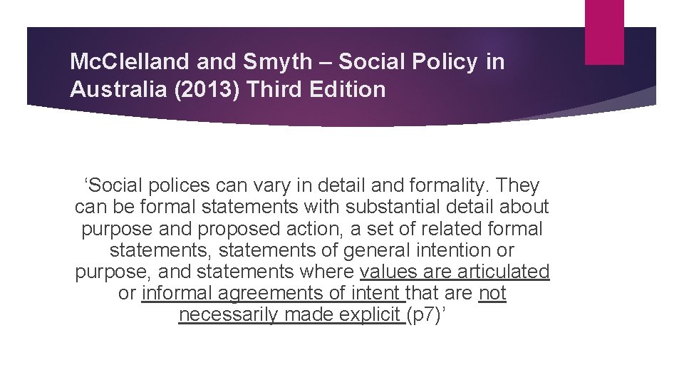 Mc. Clelland Smyth – Social Policy in Australia (2013) Third Edition ‘Social polices can