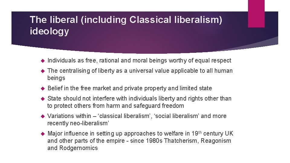 The liberal (including Classical liberalism) ideology Individuals as free, rational and moral beings worthy