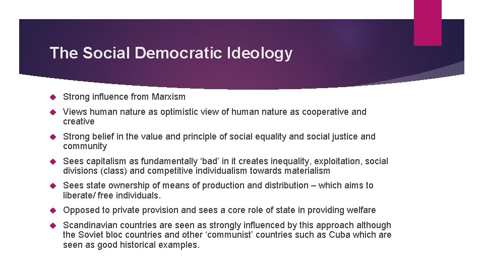 The Social Democratic Ideology Strong influence from Marxism Views human nature as optimistic view