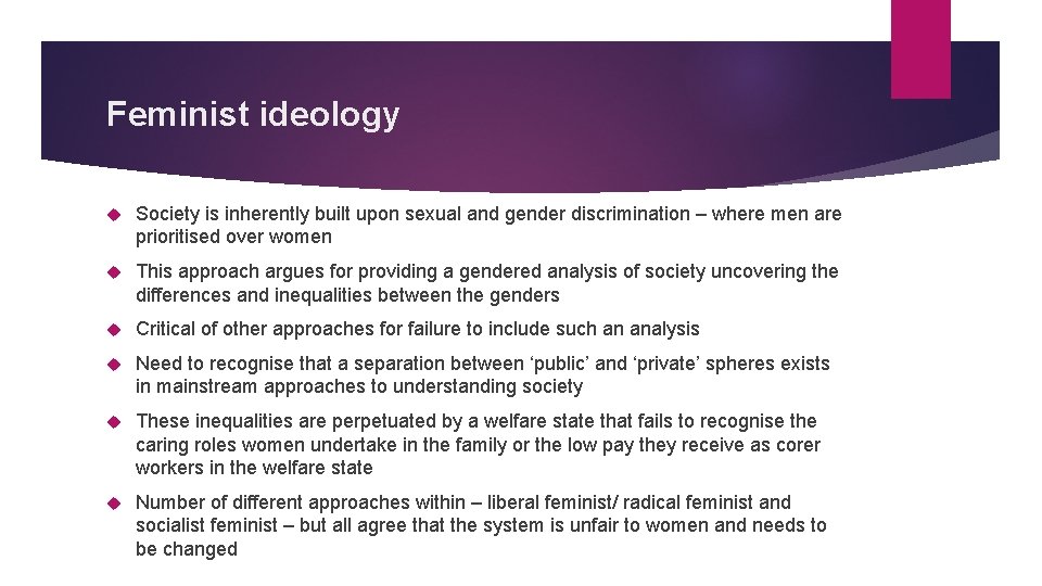 Feminist ideology Society is inherently built upon sexual and gender discrimination – where men