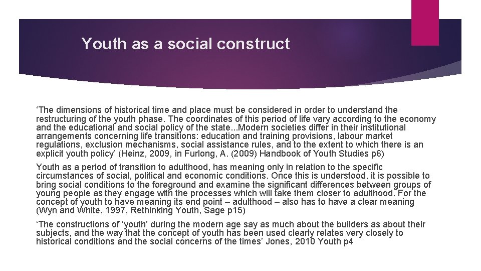 Youth as a social construct ‘The dimensions of historical time and place must be