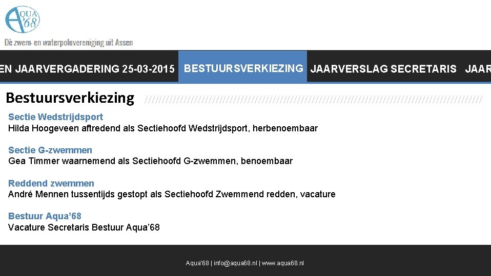 EN JAARVERGADERING 25 -03 -2015 BESTUURSVERKIEZING JAARVERSLAG SECRETARIS JAAR Bestuursverkiezing //////////////////////////////////////////////// Sectie Wedstrijdsport Hilda