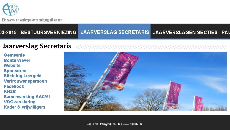 03 -2015 BESTUURSVERKIEZING JAARVERSLAG SECRETARIS JAARVERSLAGEN SECTIES PAU Jaarverslag Secretaris ///////////////////////////////////////////// Gemeente Bonte Wever
