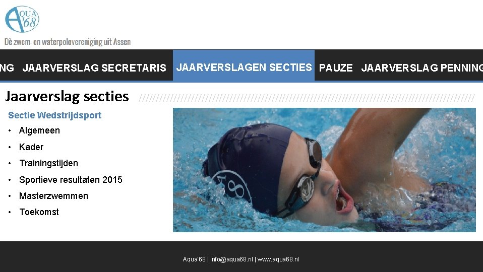 JAARVERSLAGEN SECTIES PAUZE JAARVERSLAG PENNING NG JAARVERSLAG SECRETARIS JAARVERSLAGEN Jaarverslag secties //////////////////////////////////////////////// Sectie Wedstrijdsport