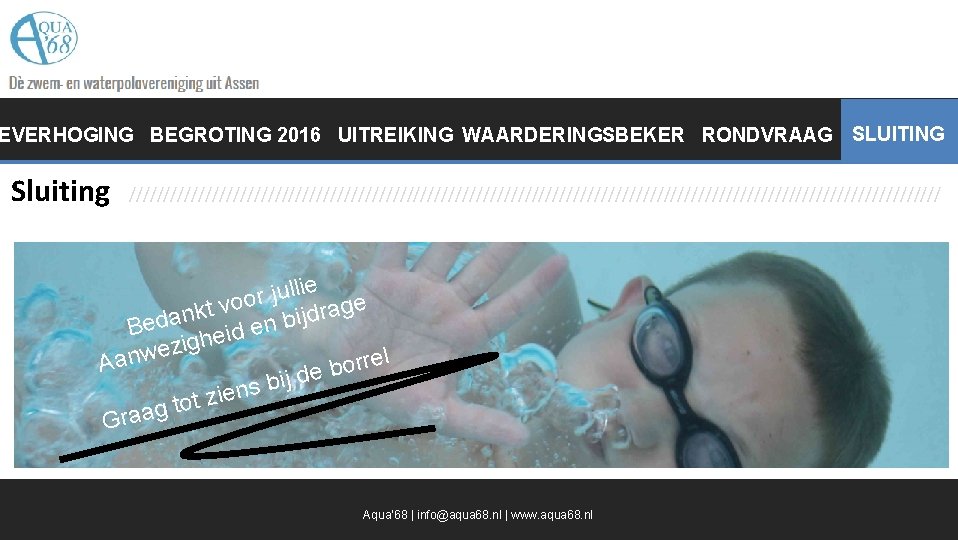 EVERHOGING BEGROTING 2016 UITREIKING WAARDERINGSBEKER RONDVRAAG SLUITING Sluiting /////////////////////////////////////////////////////////// ie l l u j