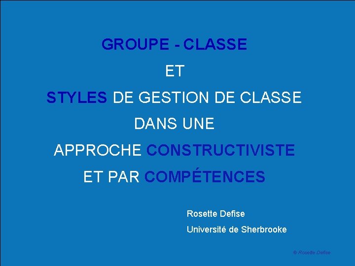 GROUPE - CLASSE ET STYLES DE GESTION DE CLASSE DANS UNE APPROCHE CONSTRUCTIVISTE ET
