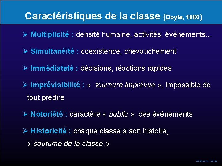Caractéristiques de la classe (Doyle, 1986) Multiplicité : densité humaine, activités, événements… Simultanéité :