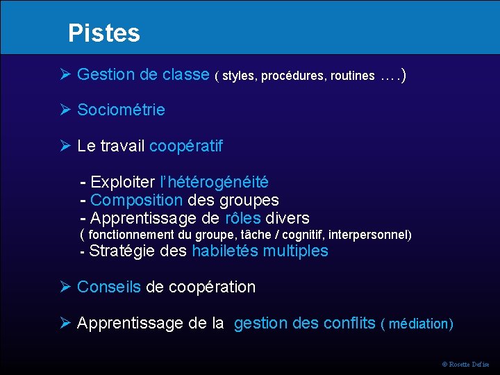 Pistes Gestion de classe ( styles, procédures, routines …. ) Sociométrie Le travail coopératif