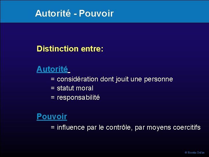 Autorité - Pouvoir Distinction entre: Autorité = considération dont jouit une personne = statut