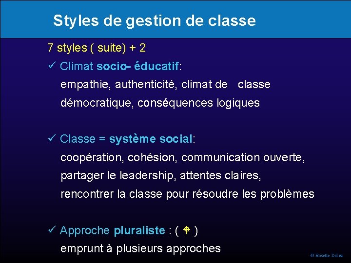 Styles de gestion de classe 7 styles ( suite) + 2 ü Climat socio-