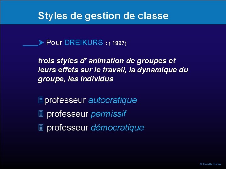 Styles de gestion de classe Pour DREIKURS : ( 1997) trois styles d' animation