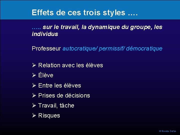 Effets de ces trois styles …. …. . sur le travail, la dynamique du