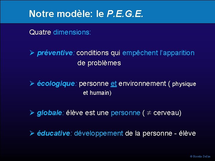 Notre modèle: le P. E. G. E. Quatre dimensions: préventive: conditions qui empêchent l’apparition