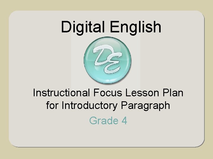 Digital English Instructional Focus Lesson Plan for Introductory Paragraph Grade 4 