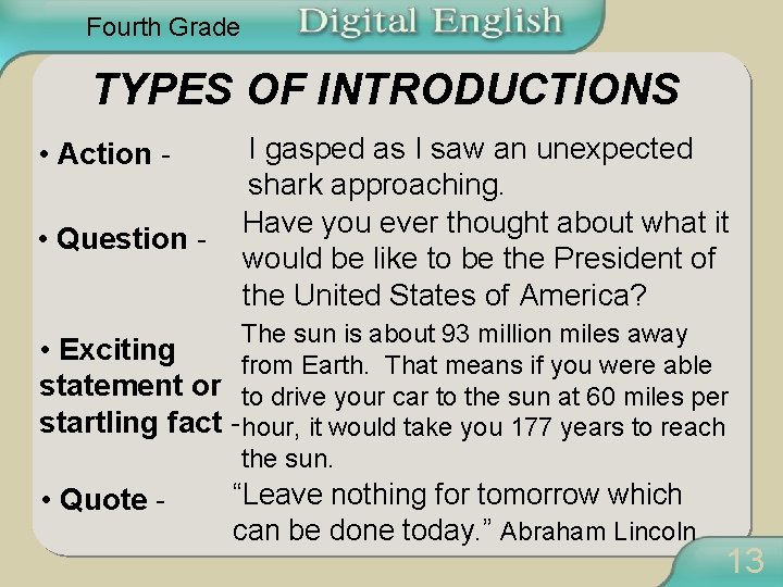 Fourth Grade TYPES OF INTRODUCTIONS • Action • Question - I gasped as I