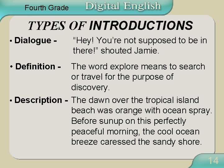 Fourth Grade TYPES OF INTRODUCTIONS • Dialogue - “Hey! You’re not supposed to be