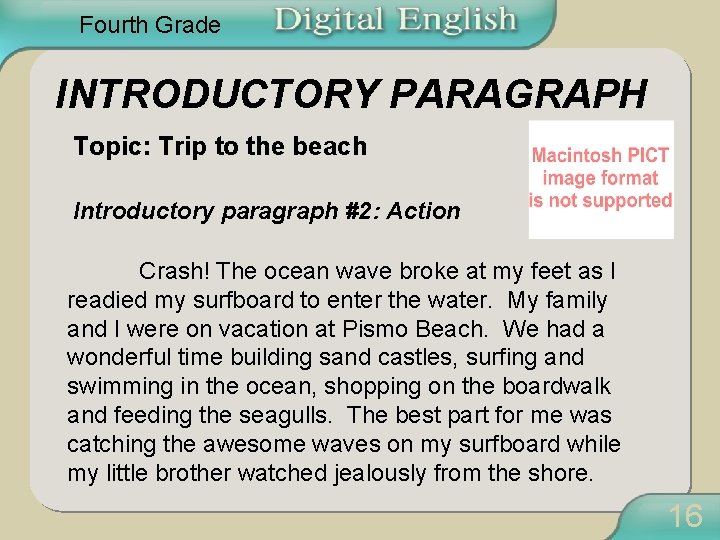 Fourth Grade INTRODUCTORY PARAGRAPH Topic: Trip to the beach Introductory paragraph #2: Action Crash!