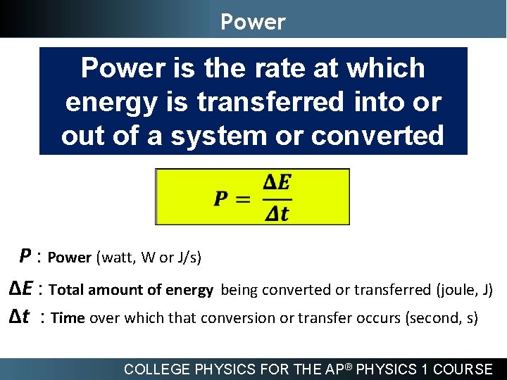 Power is the rate at which energy is transferred into or out of a