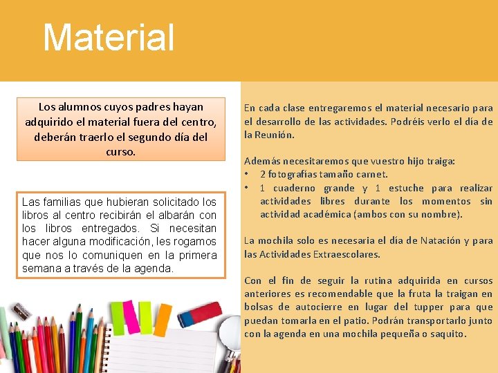 Material Los alumnos cuyos padres hayan adquirido el material fuera del centro, deberán traerlo Material Los alumnos cuyos padres hayan adquirido el material fuera del centro, deberán traerlo