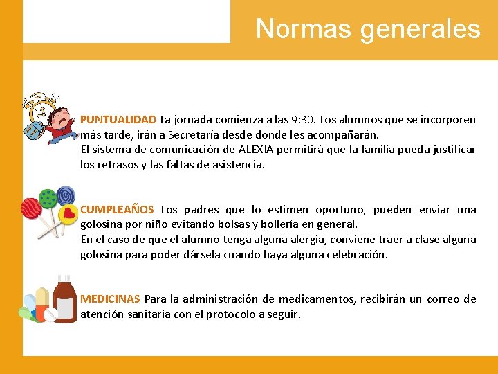 Normas generales PUNTUALIDAD La jornada comienza a las 9: 30. Los alumnos que se Normas generales PUNTUALIDAD La jornada comienza a las 9: 30. Los alumnos que se