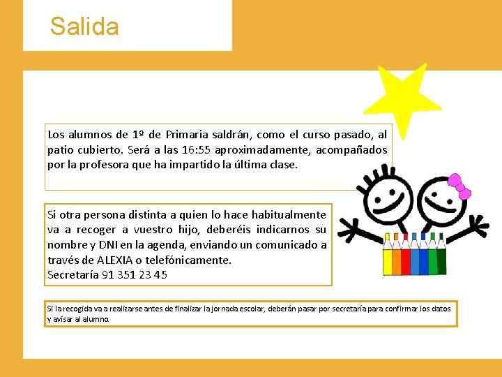 Salida Los alumnos de 1º de Primaria saldrán, como el curso pasado, al patio Salida Los alumnos de 1º de Primaria saldrán, como el curso pasado, al patio