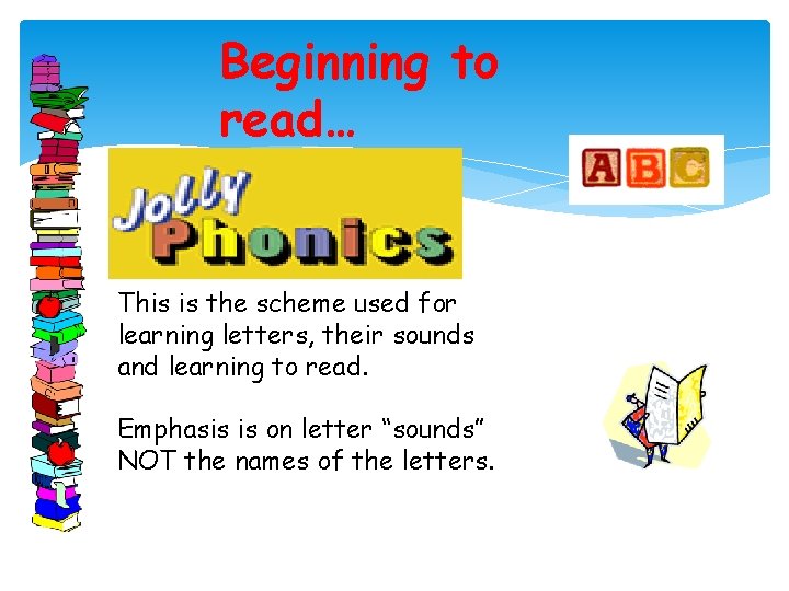 Beginning to read… This is the scheme used for learning letters, their sounds and