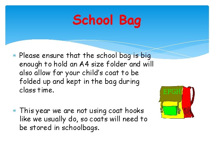 School Bag Please ensure that the school bag is big enough to hold an