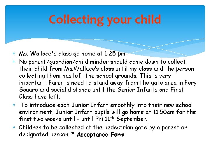 Collecting your child Ms. Wallace's class go home at 1: 25 pm. No parent/guardian/child