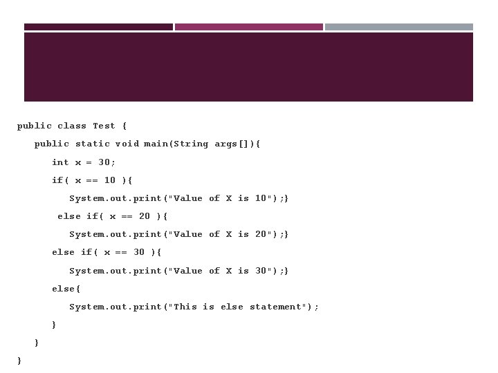 public class Test { public static void main(String args[]){ int x = 30; if(