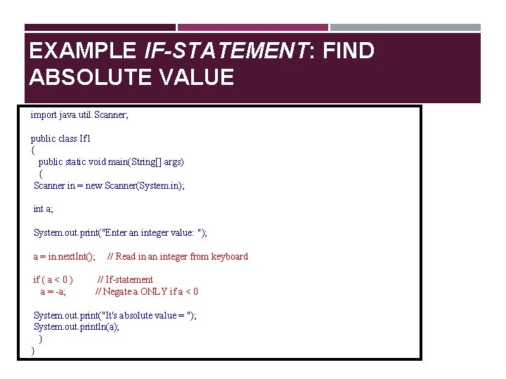 EXAMPLE IF-STATEMENT: FIND ABSOLUTE VALUE import java. util. Scanner; public class If 1 {