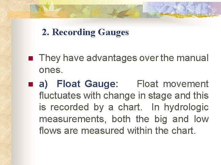 2. Recording Gauges n n They have advantages over the manual ones. a) 2. Recording Gauges n n They have advantages over the manual ones. a)