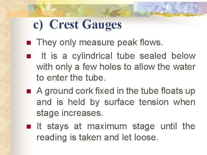 c) Crest Gauges n n They only measure peak flows. It is a cylindrical c) Crest Gauges n n They only measure peak flows. It is a cylindrical