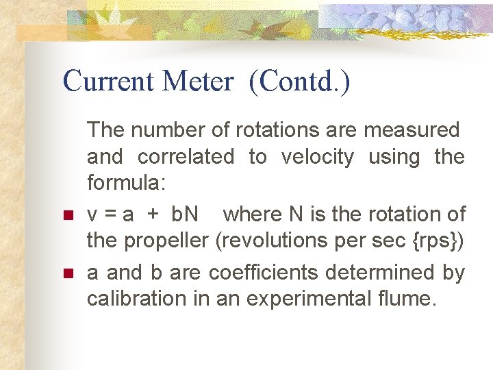 Current Meter (Contd. ) n n The number of rotations are measured and correlated Current Meter (Contd. ) n n The number of rotations are measured and correlated