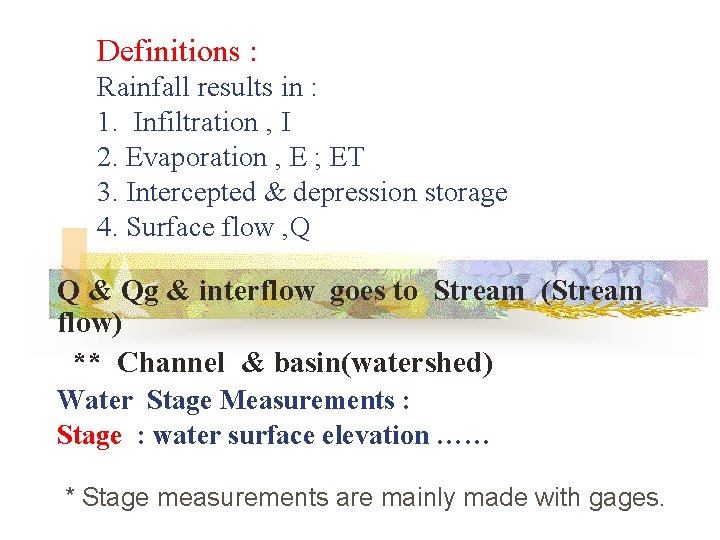 Definitions : Rainfall results in : 1. Infiltration , I 2. Evaporation , E Definitions : Rainfall results in : 1. Infiltration , I 2. Evaporation , E