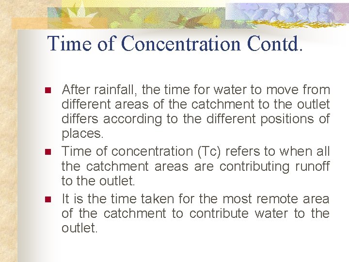 Time of Concentration Contd. n n n After rainfall, the time for water to Time of Concentration Contd. n n n After rainfall, the time for water to