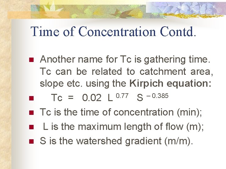 Time of Concentration Contd. n n n Another name for Tc is gathering time. Time of Concentration Contd. n n n Another name for Tc is gathering time.