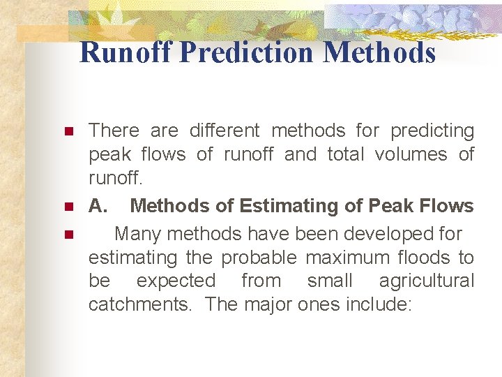 Runoff Prediction Methods n n n There are different methods for predicting peak Runoff Prediction Methods n n n There are different methods for predicting peak