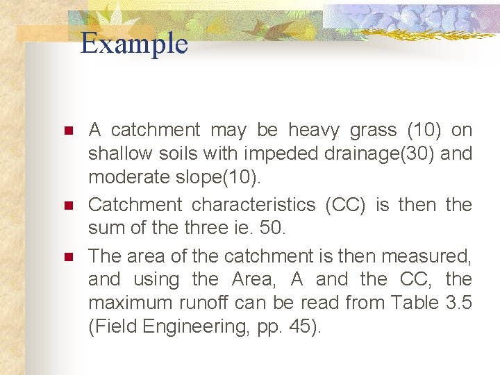 Example n n n A catchment may be heavy grass (10) on shallow soils Example n n n A catchment may be heavy grass (10) on shallow soils