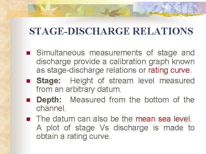STAGE-DISCHARGE RELATIONS n n Simultaneous measurements of stage and discharge provide a calibration STAGE-DISCHARGE RELATIONS n n Simultaneous measurements of stage and discharge provide a calibration