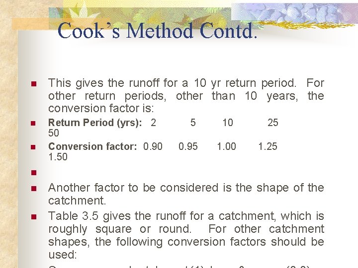 Cook’s Method Contd. n This gives the runoff for a 10 yr return period. Cook’s Method Contd. n This gives the runoff for a 10 yr return period.