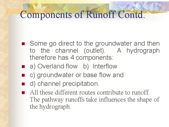 Components of Runoff Contd. n n n Some go direct to the groundwater and Components of Runoff Contd. n n n Some go direct to the groundwater and