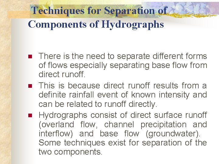 Techniques for Separation of Components of Hydrographs n n n There is the Techniques for Separation of Components of Hydrographs n n n There is the