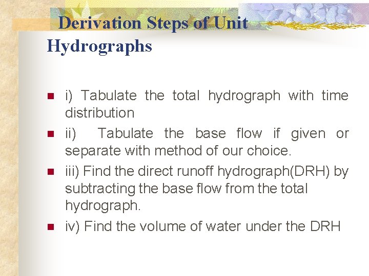 Derivation Steps of Unit Hydrographs n n i) Tabulate the total hydrograph with Derivation Steps of Unit Hydrographs n n i) Tabulate the total hydrograph with