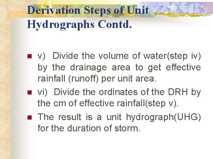 Derivation Steps of Unit Hydrographs Contd. n n n v) Divide the volume of Derivation Steps of Unit Hydrographs Contd. n n n v) Divide the volume of