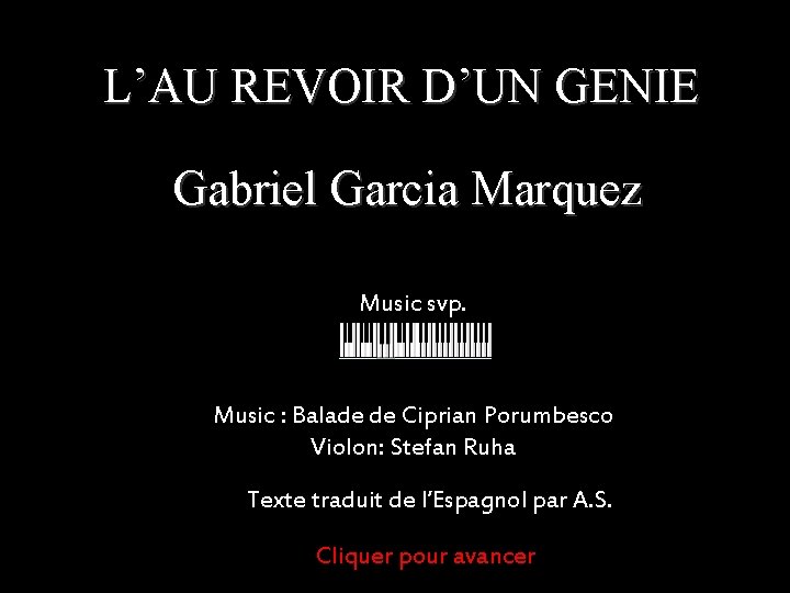 L’AU REVOIR D’UN GENIE Gabriel Garcia Marquez Music svp. Music : Balade de Ciprian