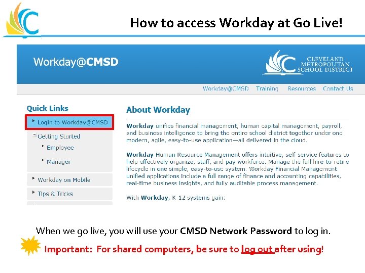 Great Teachers Great Leaders Great Schools How to access Workday at Go Live! When
