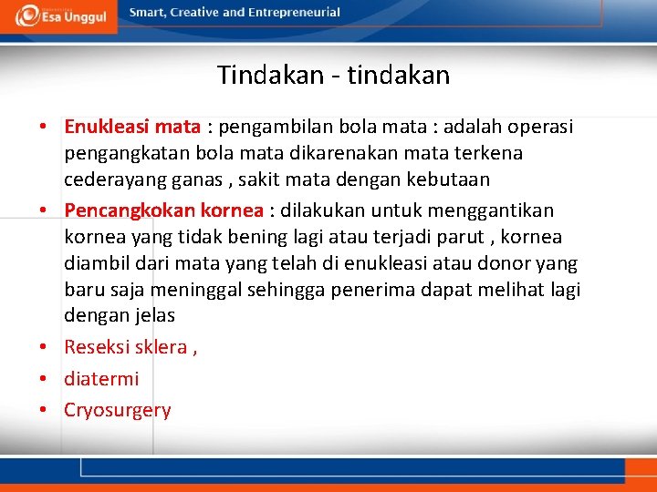 Tindakan - tindakan • Enukleasi mata : pengambilan bola mata : adalah operasi pengangkatan Tindakan - tindakan • Enukleasi mata : pengambilan bola mata : adalah operasi pengangkatan