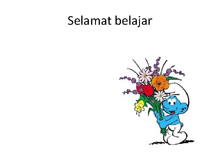 Selamat belajar Selamat belajar